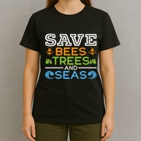 Save Bees Trees And Seas Earth Day Environmentalist Ocean T-Shirt