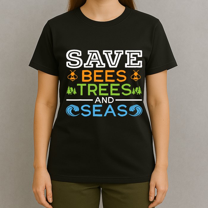 Save Bees Trees And Seas Earth Day Environmentalist Ocean T-Shirt