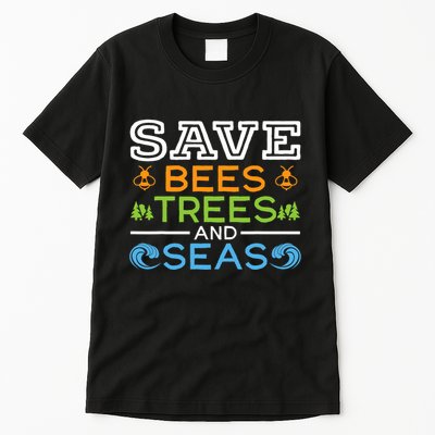 Save Bees Trees And Seas Earth Day Environmentalist Ocean Tall T-Shirt