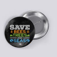 Save Bees Trees And Seas Earth Day Environmentalist Ocean Button