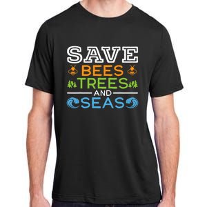 Save Bees Trees And Seas Earth Day Environmentalist Ocean Adult ChromaSoft Performance T-Shirt