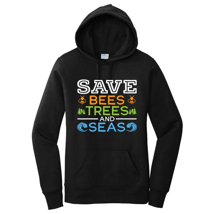 Save Bees Trees And Seas Earth Day Environmentalist Ocean Women's Pullover Hoodie