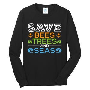 Save Bees Trees And Seas Earth Day Environmentalist Ocean Tall Long Sleeve T-Shirt