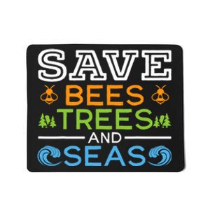 Save Bees Trees And Seas Earth Day Environmentalist Ocean Mousepad