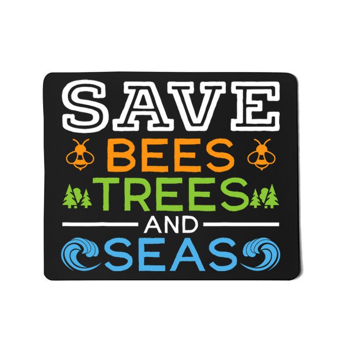 Save Bees Trees And Seas Earth Day Environmentalist Ocean Mousepad