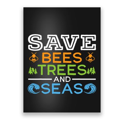 Save Bees Trees And Seas Earth Day Environmentalist Ocean Poster