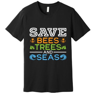 Save Bees Trees And Seas Earth Day Environmentalist Ocean Premium T-Shirt