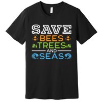 Save Bees Trees And Seas Earth Day Environmentalist Ocean Premium T-Shirt