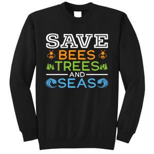 Save Bees Trees And Seas Earth Day Environmentalist Ocean Tall Sweatshirt