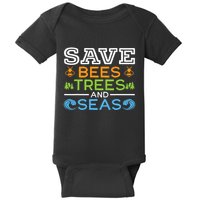 Save Bees Trees And Seas Earth Day Environmentalist Ocean Baby Bodysuit