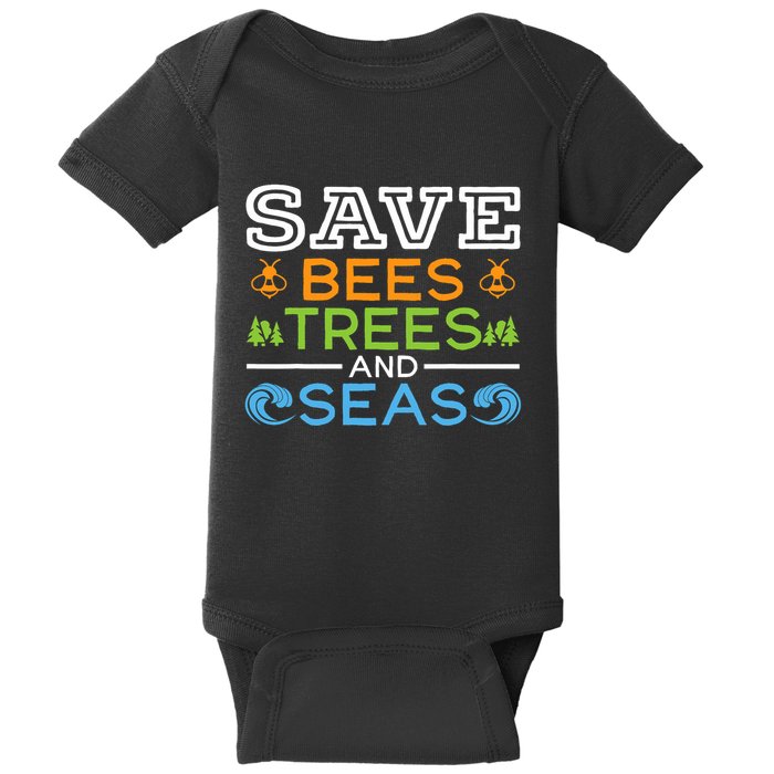 Save Bees Trees And Seas Earth Day Environmentalist Ocean Baby Bodysuit