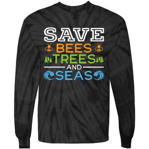 Save Bees Trees And Seas Earth Day Environmentalist Ocean Tie-Dye Long Sleeve Shirt