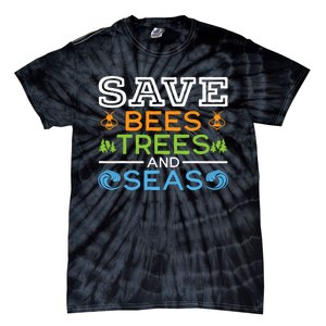 Save Bees Trees And Seas Earth Day Environmentalist Ocean Tie-Dye T-Shirt