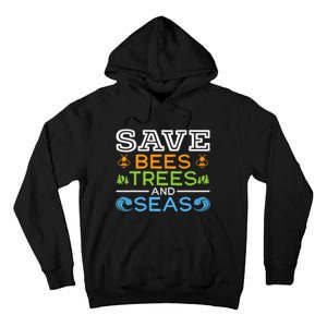 Save Bees Trees And Seas Earth Day Environmentalist Ocean Tall Hoodie