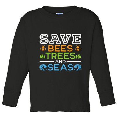 Save Bees Trees And Seas Earth Day Environmentalist Ocean Toddler Long Sleeve Shirt