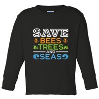 Save Bees Trees And Seas Earth Day Environmentalist Ocean Toddler Long Sleeve Shirt