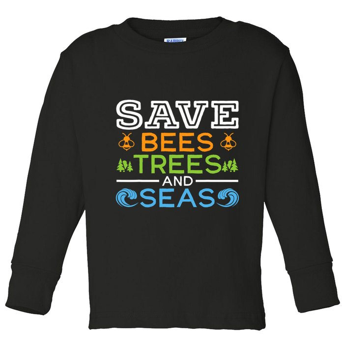 Save Bees Trees And Seas Earth Day Environmentalist Ocean Toddler Long Sleeve Shirt