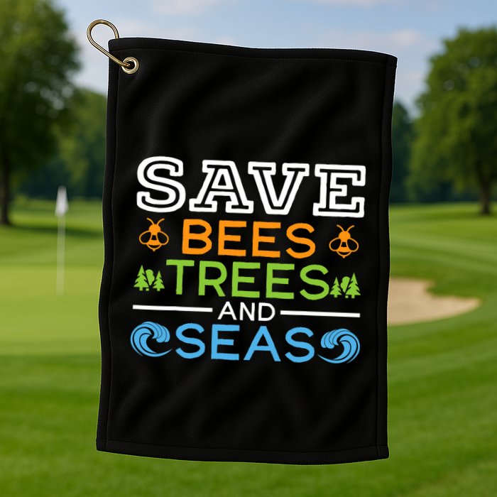 Save Bees Trees And Seas Earth Day Environmentalist Ocean Golf Towel