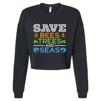 Save Bees Trees And Seas Earth Day Environmentalist Ocean Cropped Pullover Crew