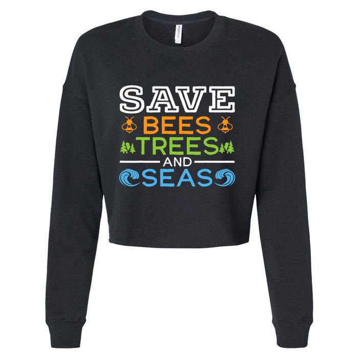 Save Bees Trees And Seas Earth Day Environmentalist Ocean Cropped Pullover Crew