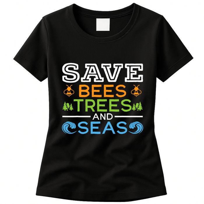 Save Bees Trees And Seas Earth Day Environmentalist Ocean Womens T-Shirt