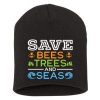 Save Bees Trees And Seas Earth Day Environmentalist Ocean Short Acrylic Beanie