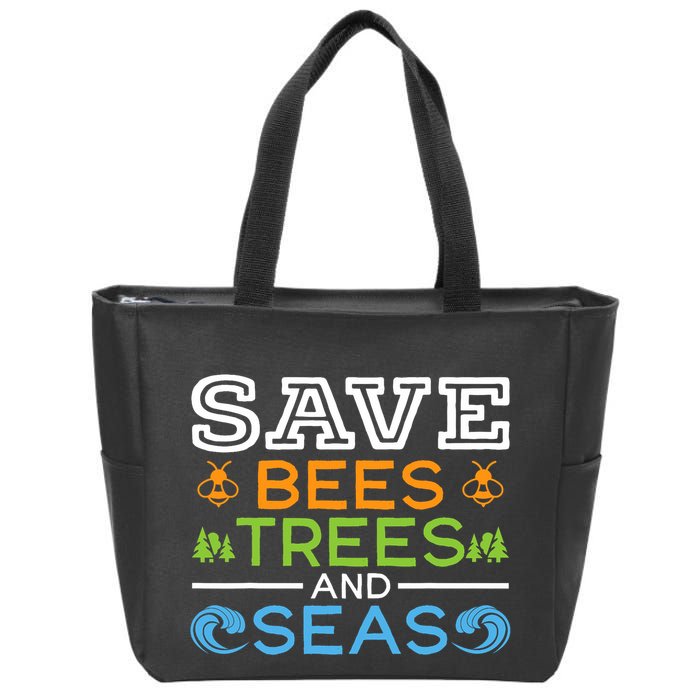 Save Bees Trees And Seas Earth Day Environmentalist Ocean Zip Tote Bag