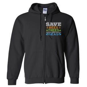 Save Bees Trees And Seas Earth Day Environmentalist Ocean Full Zip Hoodie