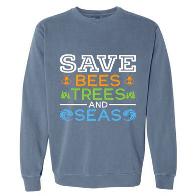 Save Bees Trees And Seas Earth Day Environmentalist Ocean Garment-Dyed Sweatshirt