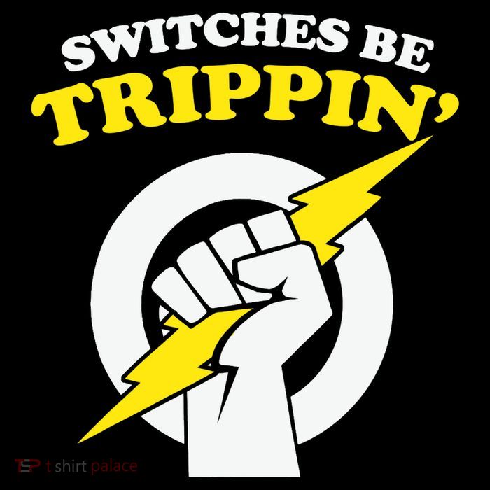 Switches Be Trippin Electrician Switches Be Trippin T-Shirt