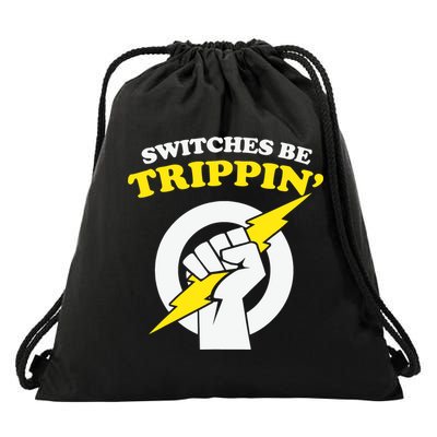 Switches Be Trippin Electrician Switches Be Trippin Drawstring Bag