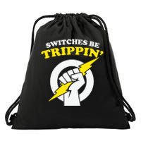 Switches Be Trippin Electrician Switches Be Trippin Drawstring Bag