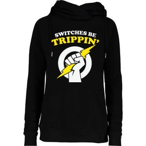 Switches Be Trippin Electrician Switches Be Trippin Womens Funnel Neck Pullover Hood