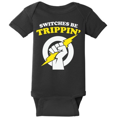 Switches Be Trippin Electrician Switches Be Trippin Baby Bodysuit