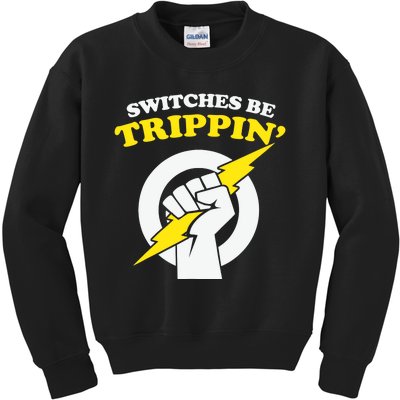 Switches Be Trippin Electrician Switches Be Trippin Kids Sweatshirt