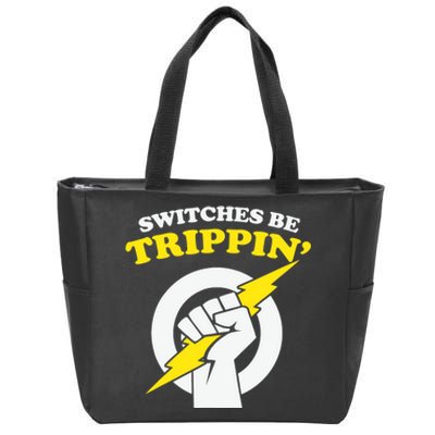 Switches Be Trippin Electrician Switches Be Trippin Zip Tote Bag