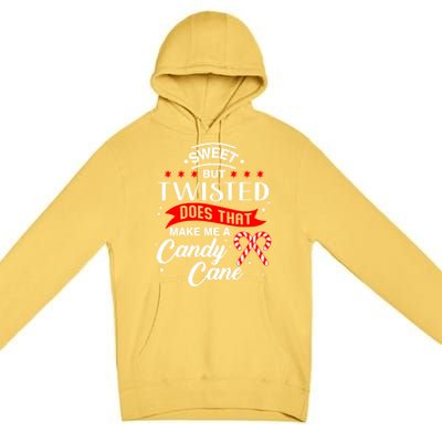 Sweet But Twisted Does That Make Me A Candy Cane Gift Premium Pullover Hoodie