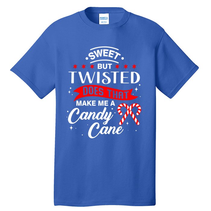 Sweet But Twisted Does That Make Me A Candy Cane Gift Tall T-Shirt