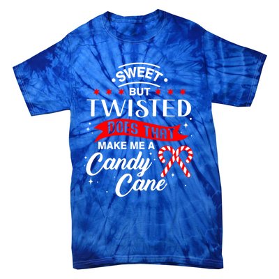 Sweet But Twisted Does That Make Me A Candy Cane Gift Tie-Dye T-Shirt