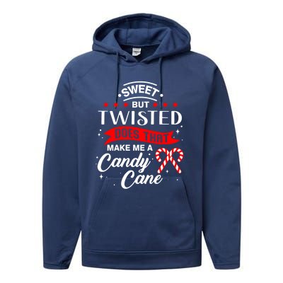 Sweet But Twisted Does That Make Me A Candy Cane Gift Performance Fleece Hoodie