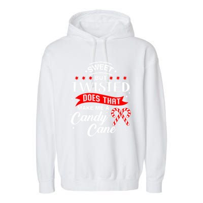 Sweet But Twisted Does That Make Me A Candy Cane Gift Garment-Dyed Fleece Hoodie