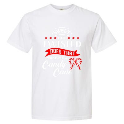 Sweet But Twisted Does That Make Me A Candy Cane Gift Garment-Dyed Heavyweight T-Shirt