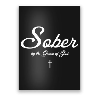 Sober By The Grace Of God Recovery Funny Christian Poster