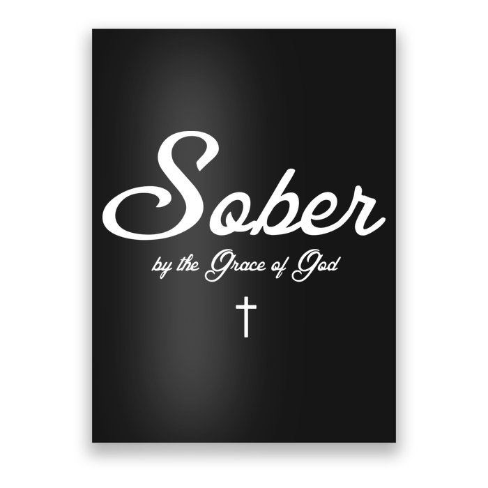 Sober By The Grace Of God Recovery Funny Christian Poster