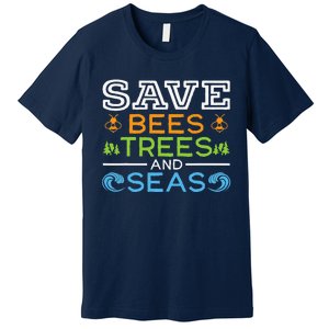 Save Bees Trees And Seas Earth Day Environmentalist Ocean Premium T-Shirt