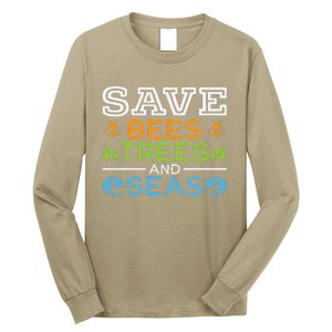 Save Bees Trees And Seas Earth Day Environmentalist Ocean Long Sleeve Shirt