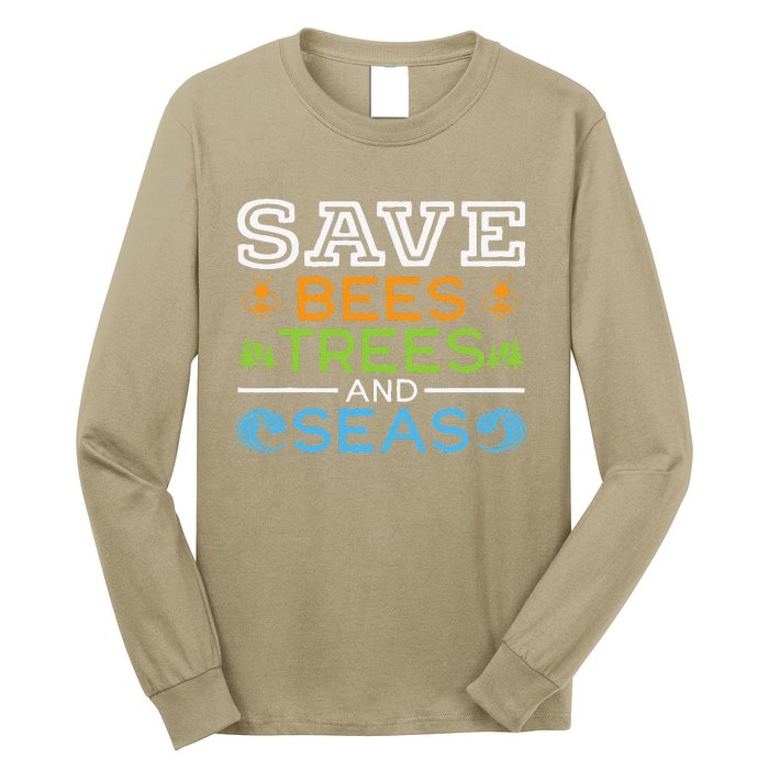 Save Bees Trees And Seas Earth Day Environmentalist Ocean Long Sleeve Shirt