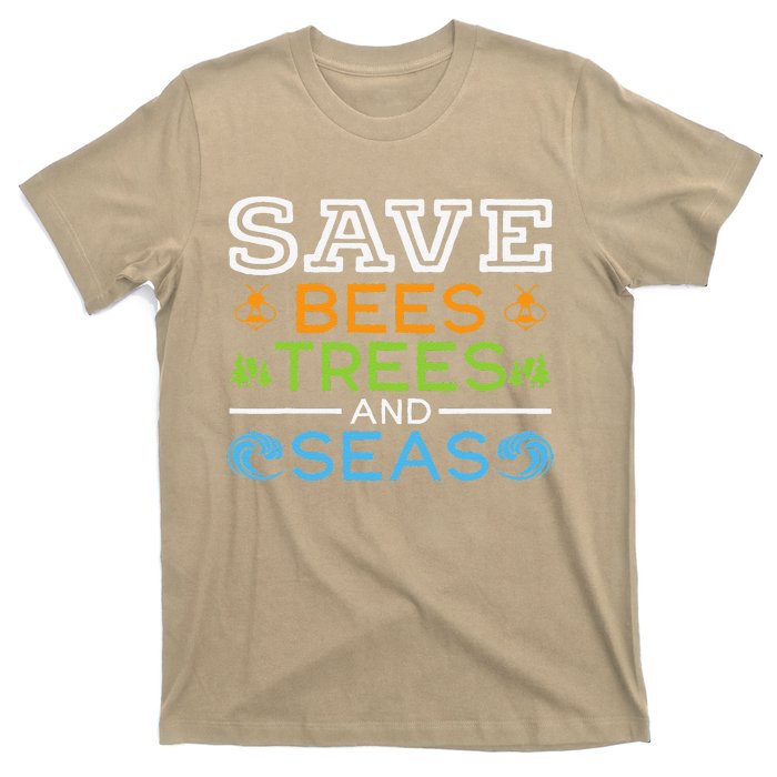 Save Bees Trees And Seas Earth Day Environmentalist Ocean T-Shirt