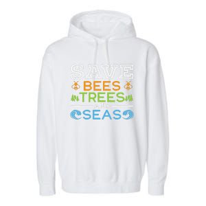 Save Bees Trees And Seas Earth Day Environmentalist Ocean Garment-Dyed Fleece Hoodie