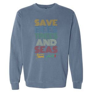 Save Bees Trees Seas Climate Change Earth Day Garment-Dyed Sweatshirt